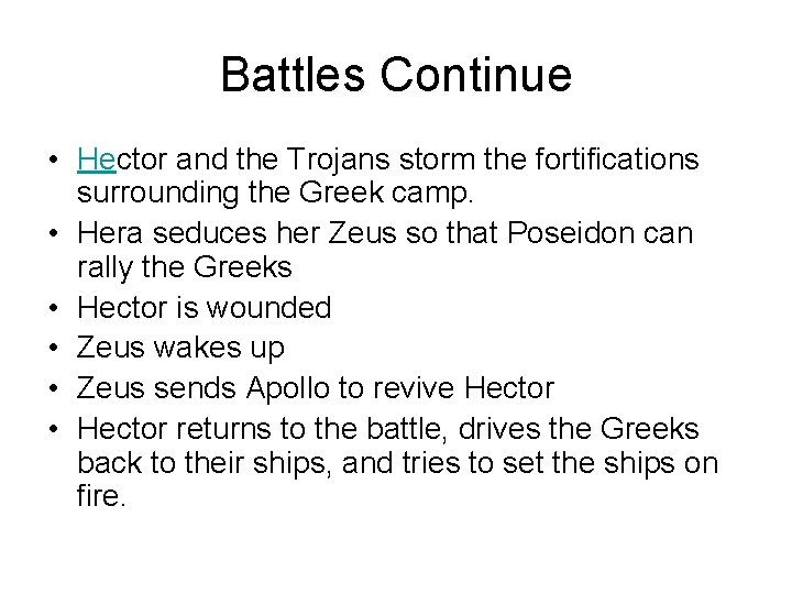 Battles Continue • Hector and the Trojans storm the fortifications surrounding the Greek camp.