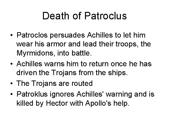 Death of Patroclus • Patroclos persuades Achilles to let him wear his armor and