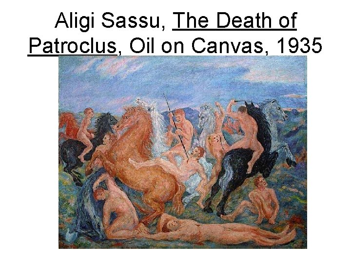 Aligi Sassu, The Death of Patroclus, Oil on Canvas, 1935 