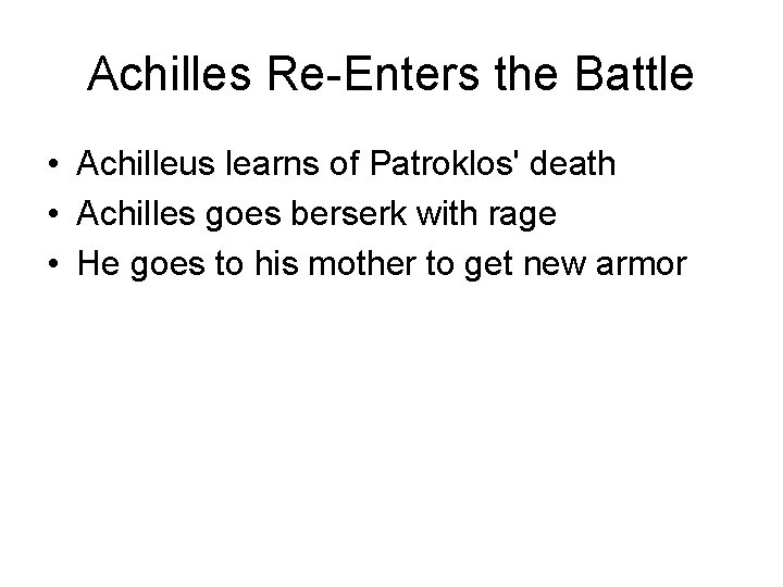 Achilles Re-Enters the Battle • Achilleus learns of Patroklos' death • Achilles goes berserk