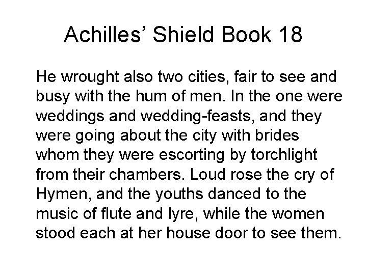 Achilles’ Shield Book 18 He wrought also two cities, fair to see and busy