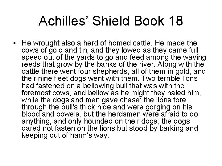 Achilles’ Shield Book 18 • He wrought also a herd of homed cattle. He