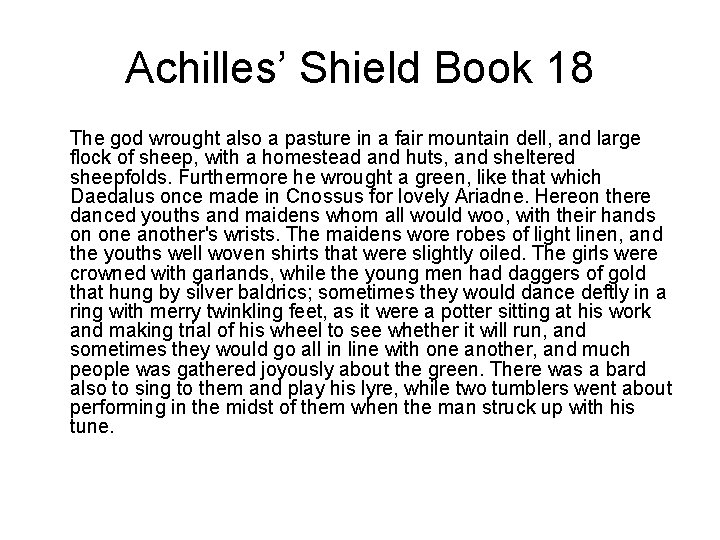 Achilles’ Shield Book 18 The god wrought also a pasture in a fair mountain