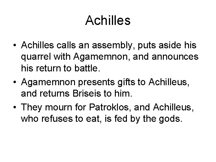 Achilles • Achilles calls an assembly, puts aside his quarrel with Agamemnon, and announces