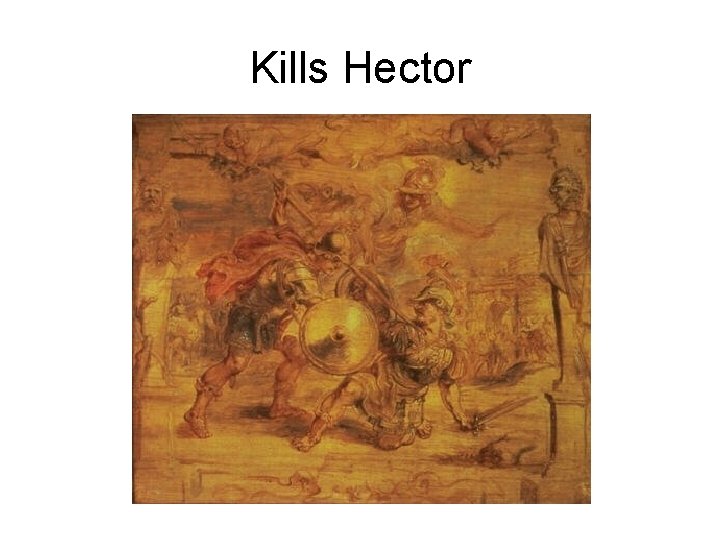 Kills Hector 