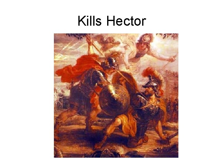 Kills Hector 