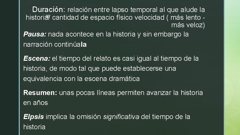 Duración: relación entre lapso temporal al que alude la z cantidad de espacio físico