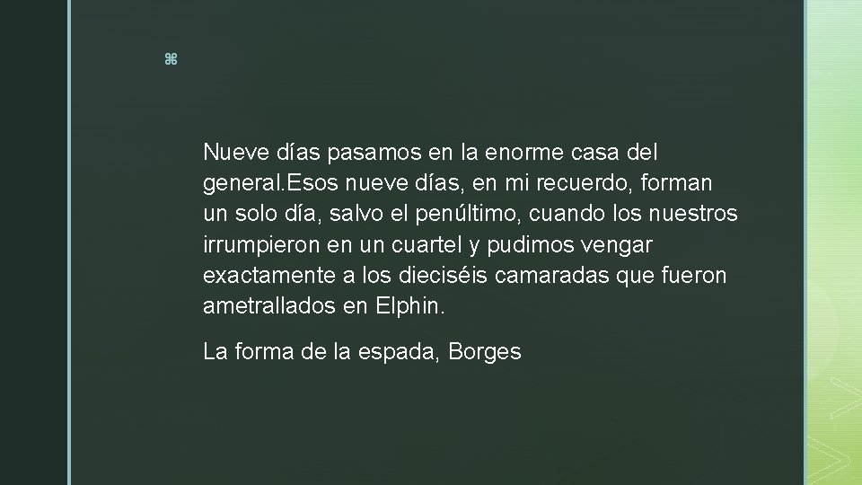 z Nueve días pasamos en la enorme casa del general. Esos nueve días, en