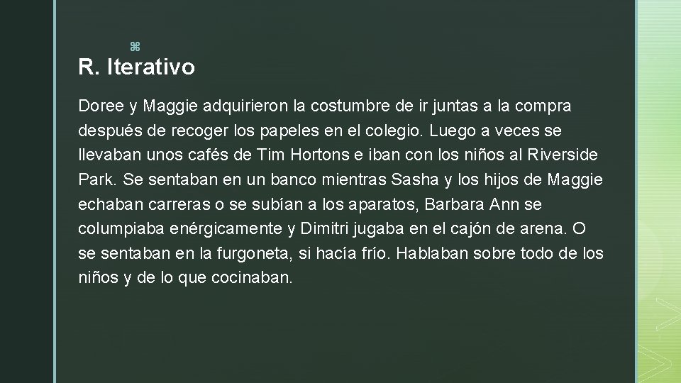 z R. Iterativo Doree y Maggie adquirieron la costumbre de ir juntas a la