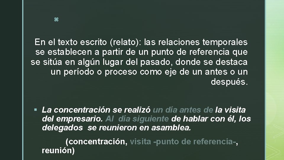 z En el texto escrito (relato): las relaciones temporales se establecen a partir de