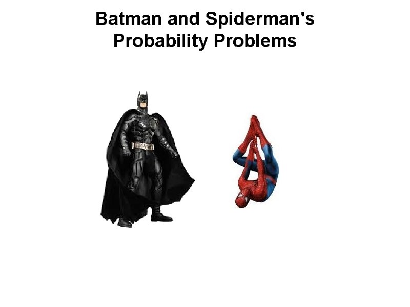 Batman and Spiderman's Probability Problems 