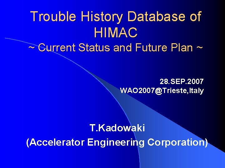 Trouble History Database of HIMAC ~ Current Status and Future Plan ~ 28. SEP.