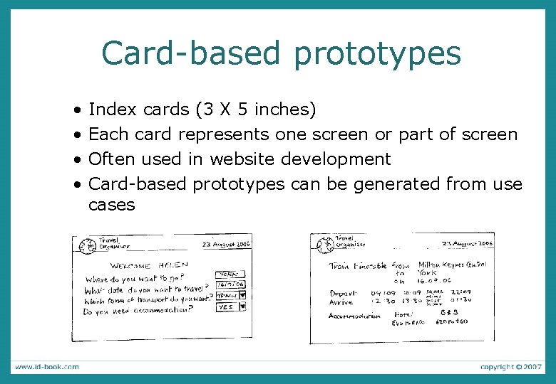 Card-based prototypes • • Index cards (3 X 5 inches) Each card represents one
