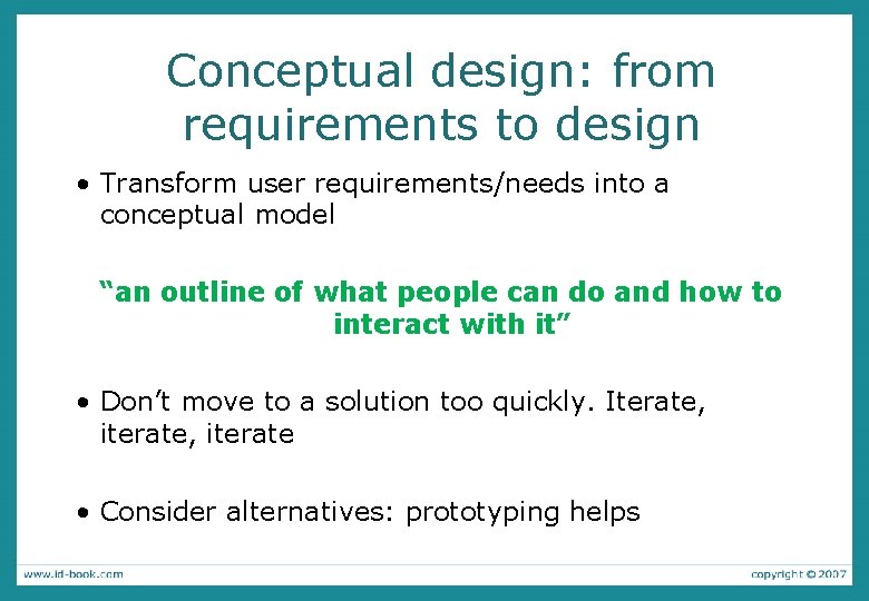Conceptual design: from requirements to design • Transform user requirements/needs into a conceptual model
