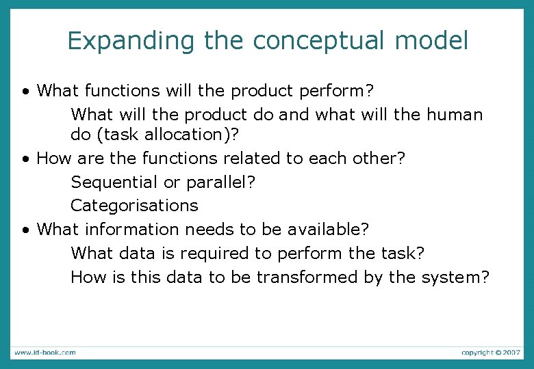 Expanding the conceptual model • What functions will the product perform? What will the