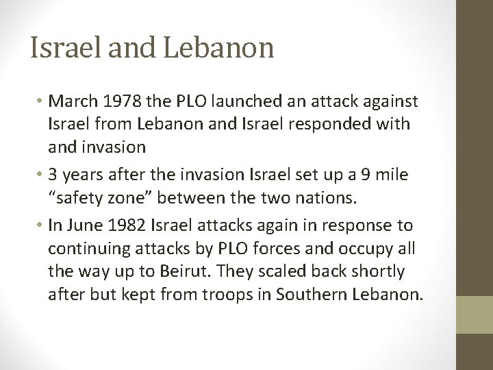 Israel and Lebanon • March 1978 the PLO launched an attack against Israel from
