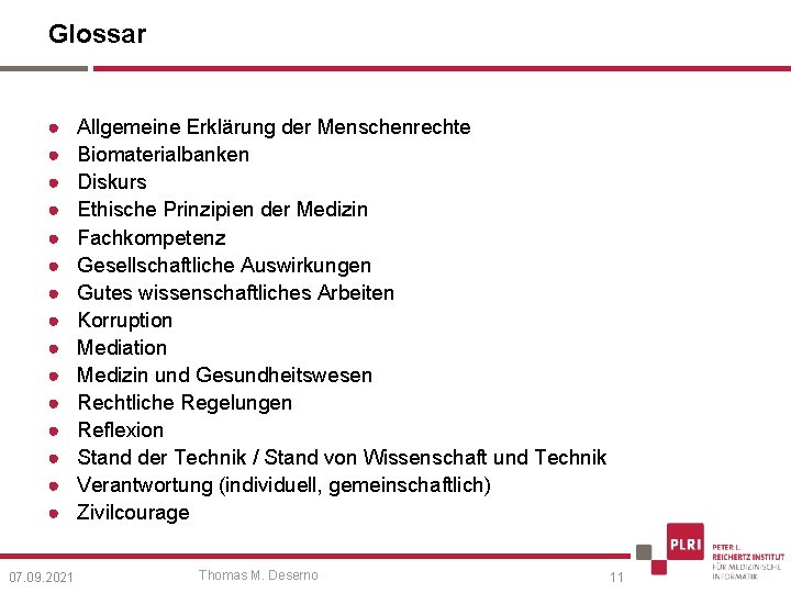 Glossar ● ● ● ● 07. 09. 2021 Allgemeine Erklärung der Menschenrechte Biomaterialbanken Diskurs