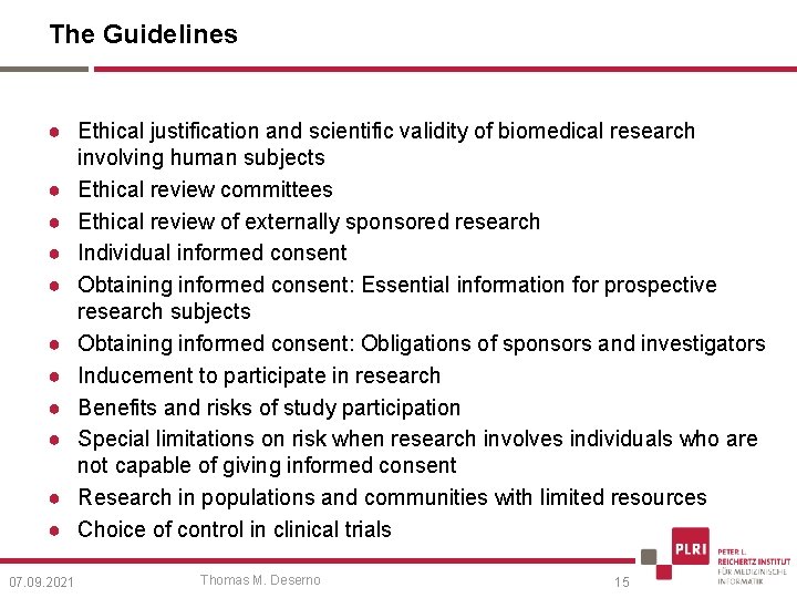 The Guidelines ● Ethical justification and scientific validity of biomedical research involving human subjects