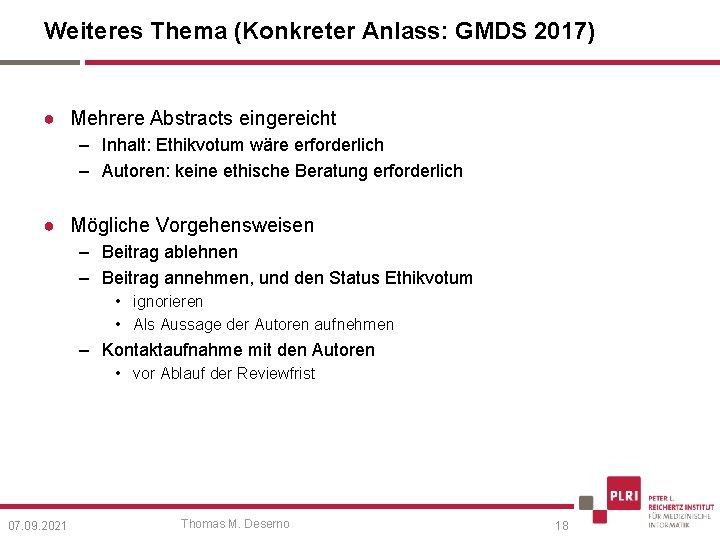 Weiteres Thema (Konkreter Anlass: GMDS 2017) ● Mehrere Abstracts eingereicht – Inhalt: Ethikvotum wäre