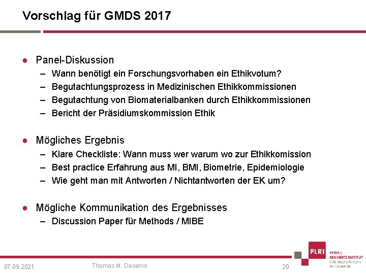 Vorschlag für GMDS 2017 ● Panel-Diskussion – – Wann benötigt ein Forschungsvorhaben ein Ethikvotum?
