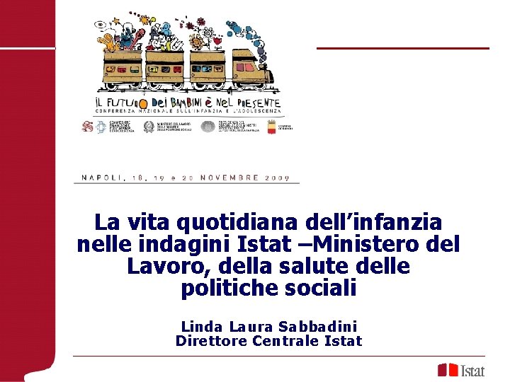 La vita quotidiana dell’infanzia nelle indagini Istat –Ministero del Lavoro, della salute delle politiche