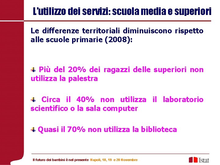 L’utilizzo dei servizi: scuola media e superiori Le differenze territoriali diminuiscono rispetto alle scuole