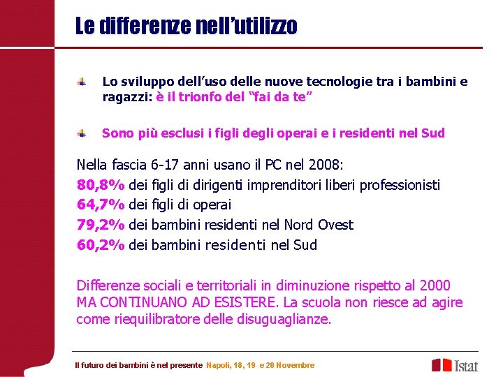 Le differenze nell’utilizzo Lo sviluppo dell’uso delle nuove tecnologie tra i bambini e ragazzi: