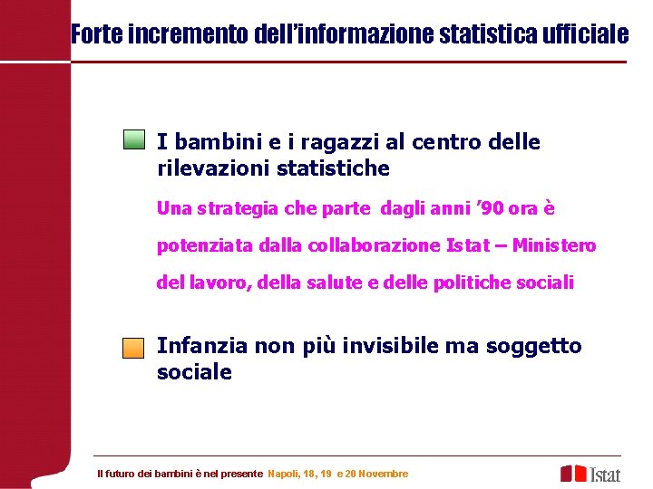 Forte incremento dell’informazione statistica ufficiale I bambini e i ragazzi al centro delle rilevazioni