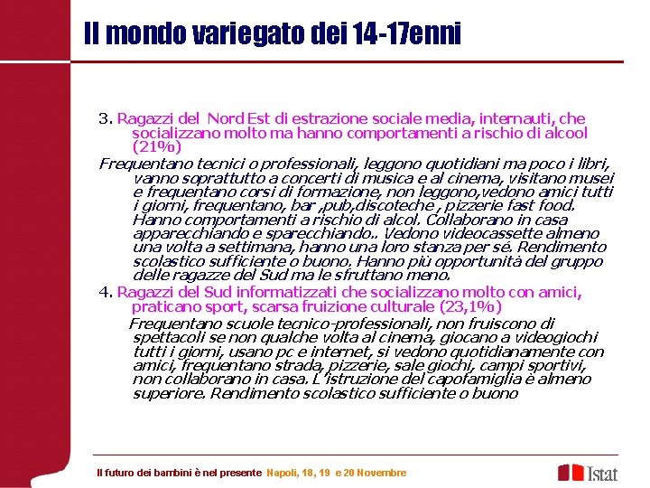 Il mondo variegato dei 14 -17 enni 3. Ragazzi del Nord Est di estrazione