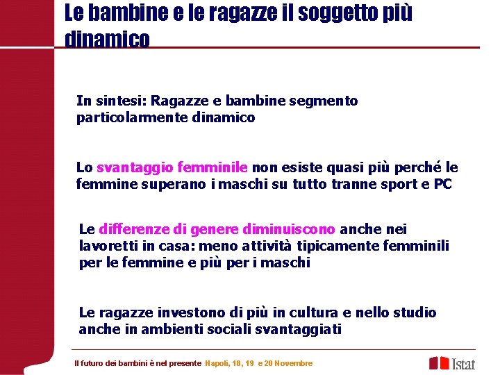 Le bambine e le ragazze il soggetto più dinamico In sintesi: Ragazze e bambine