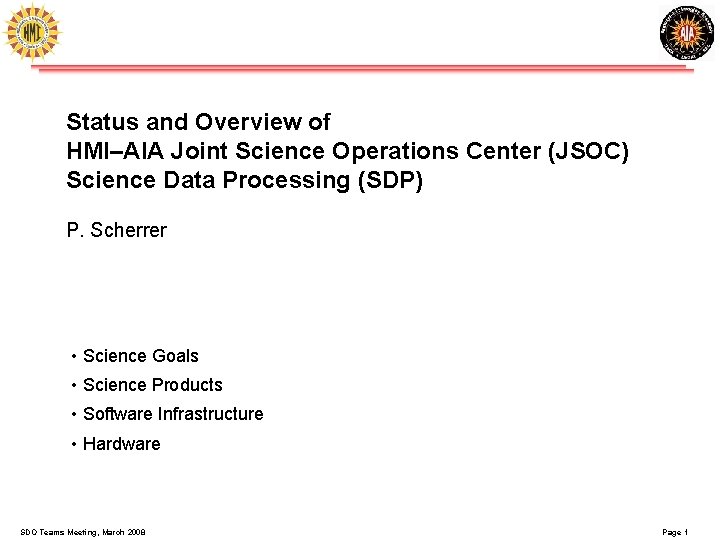 Status and Overview of HMI–AIA Joint Science Operations Center (JSOC) Science Data Processing (SDP) Status and Overview of HMI–AIA Joint Science Operations Center (JSOC) Science Data Processing (SDP)