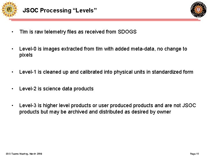JSOC Processing “Levels” • Tlm is raw telemetry files as received from SDOGS • JSOC Processing “Levels” • Tlm is raw telemetry files as received from SDOGS •
