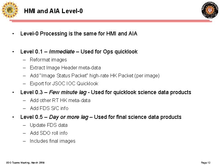 HMI and AIA Level-0 • Level-0 Processing is the same for HMI and AIA HMI and AIA Level-0 • Level-0 Processing is the same for HMI and AIA