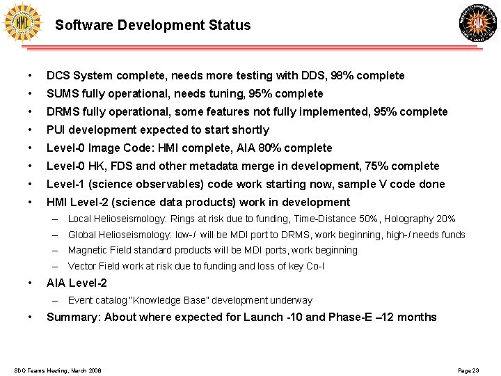 Software Development Status • DCS System complete, needs more testing with DDS, 98% complete Software Development Status • DCS System complete, needs more testing with DDS, 98% complete
