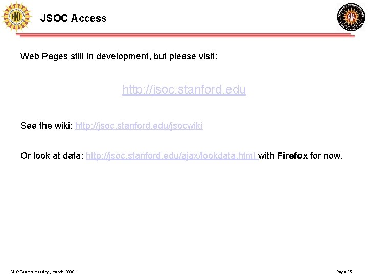 JSOC Access Web Pages still in development, but please visit: http: //jsoc. stanford. edu JSOC Access Web Pages still in development, but please visit: http: //jsoc. stanford. edu