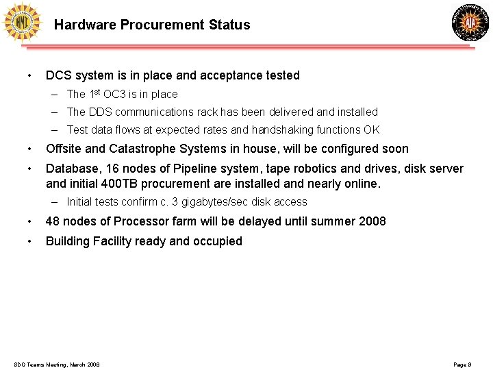 Hardware Procurement Status • DCS system is in place and acceptance tested – The Hardware Procurement Status • DCS system is in place and acceptance tested – The