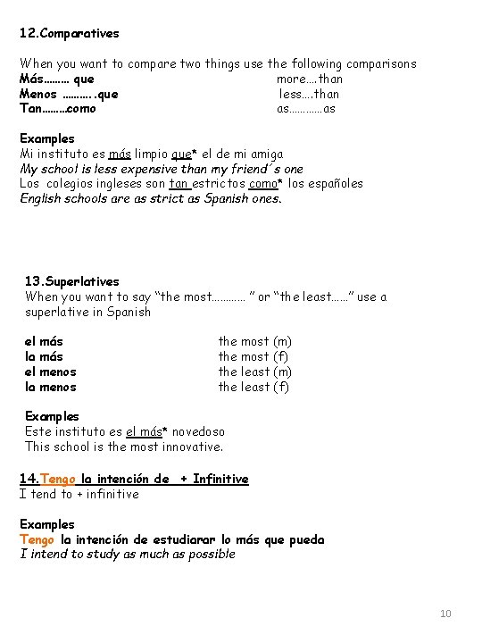 12. Comparatives When you want to compare two things use the following comparisons Más………