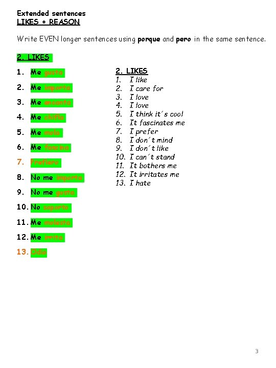 Extended sentences LIKES + REASON Write EVEN longer sentences using porque and pero in