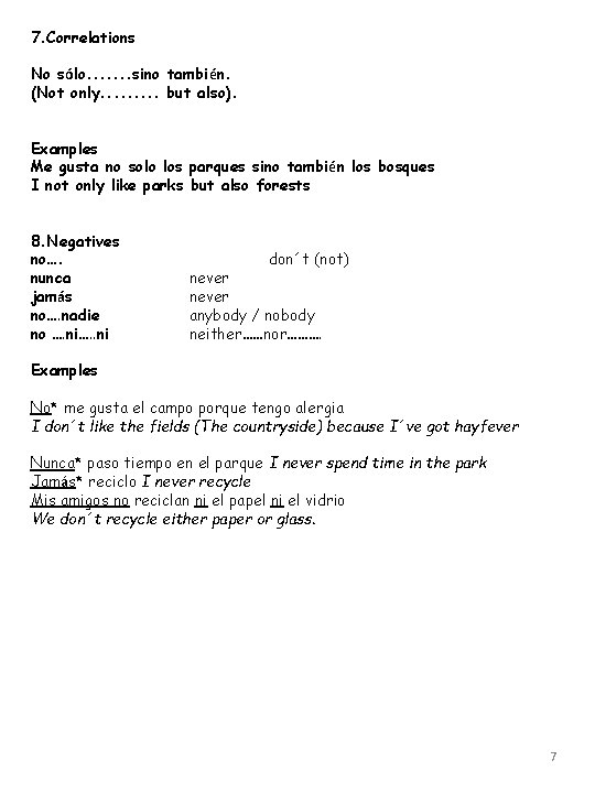 7. Correlations No sólo. . . . sino también. (Not only. . but also).