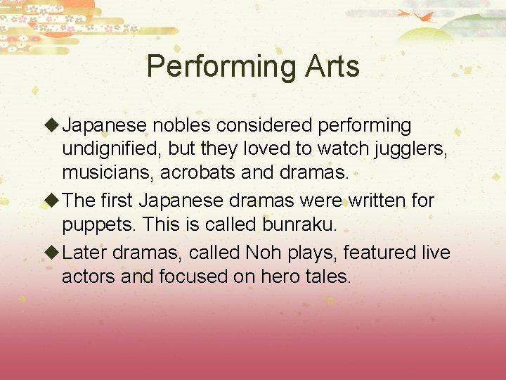 Performing Arts u Japanese nobles considered performing undignified, but they loved to watch jugglers,