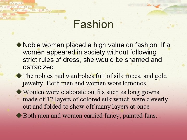 Fashion u Noble women placed a high value on fashion. If a women appeared