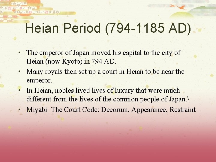 Heian Period (794 -1185 AD) • The emperor of Japan moved his capital to