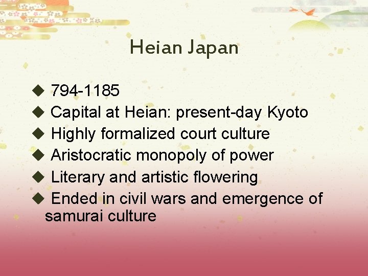 Heian Japan 794 -1185 Capital at Heian: present-day Kyoto Highly formalized court culture Aristocratic