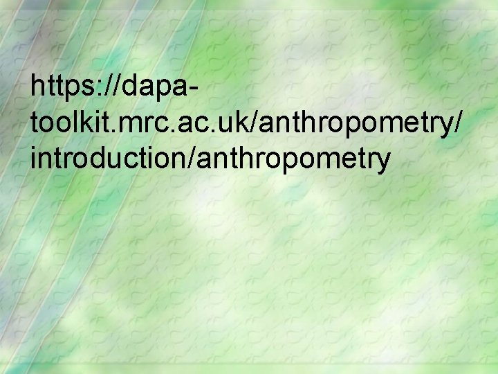 https: //dapatoolkit. mrc. ac. uk/anthropometry/ introduction/anthropometry 