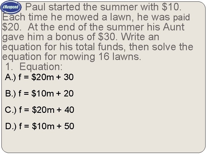 Paul started the summer with $10. Each time he mowed a lawn, he was