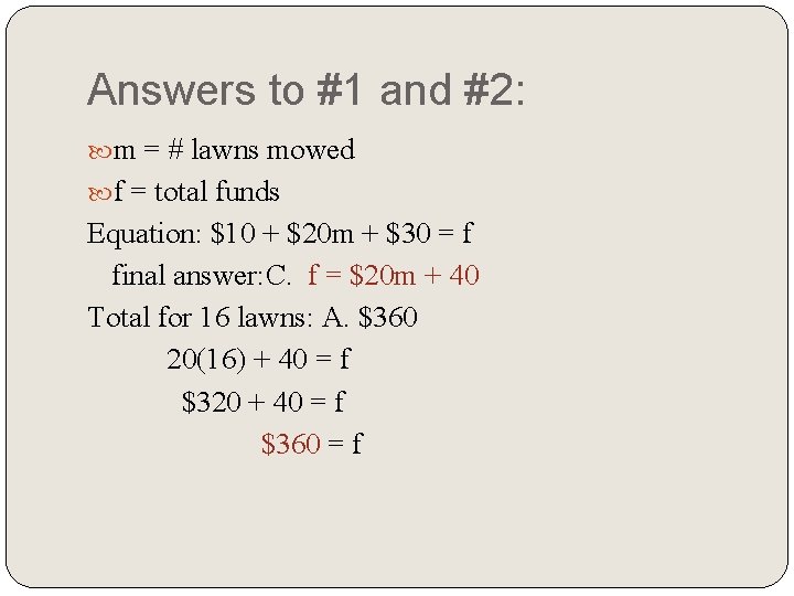 Answers to #1 and #2: m = # lawns mowed f = total funds