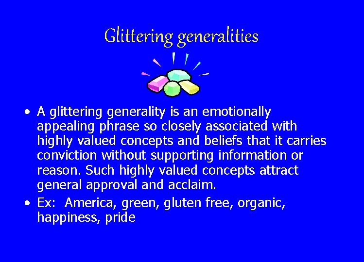 Glittering generalities • A glittering generality is an emotionally appealing phrase so closely associated