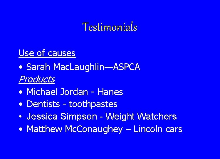 Testimonials Use of causes • Sarah Mac. Laughlin—ASPCA Products • Michael Jordan - Hanes