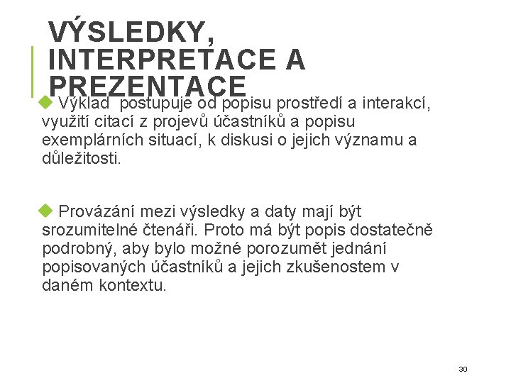VÝSLEDKY, INTERPRETACE A PREZENTACE Výklad postupuje od popisu prostředí a interakcí, využití citací z VÝSLEDKY, INTERPRETACE A PREZENTACE Výklad postupuje od popisu prostředí a interakcí, využití citací z