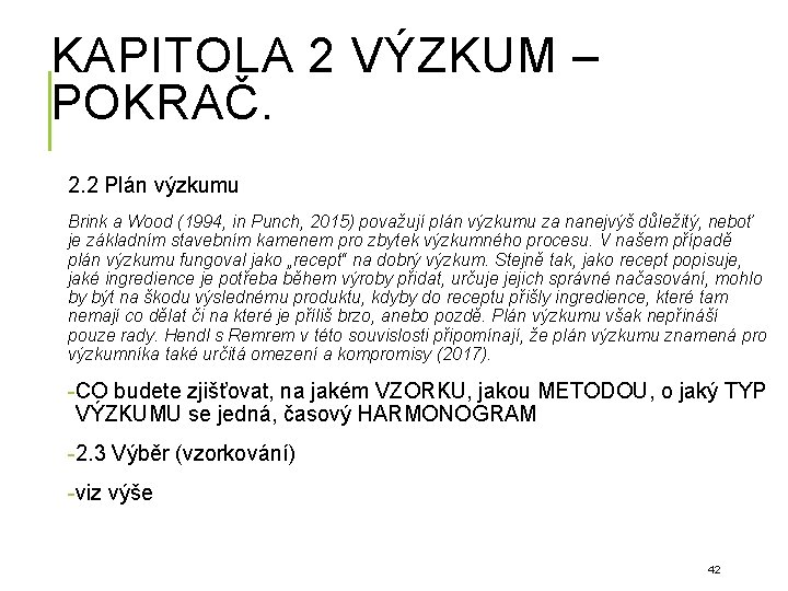 KAPITOLA 2 VÝZKUM – POKRAČ. 2. 2 Plán výzkumu Brink a Wood (1994, in